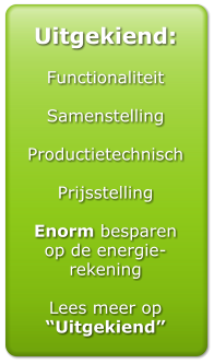 Uitgekiend:  Functionaliteit  Samenstelling  Productietechnisch  Prijsstelling  Enorm besparen op de energie-rekening  Lees meer op Uitgekiend
