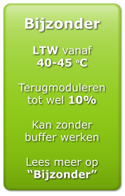 Bijzonder  LTW vanaf  40-45 oC  Terugmoduleren tot wel 10%  Kan zonder  buffer werken  Lees meer op Bijzonder