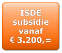 ISDE  subsidie vanaf   3.200,=