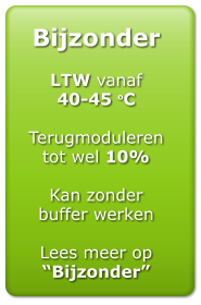 Bijzonder  LTW vanaf  40-45 oC  Terugmoduleren  tot wel 10%  Kan zonder  buffer werken  Lees meer op Bijzonder